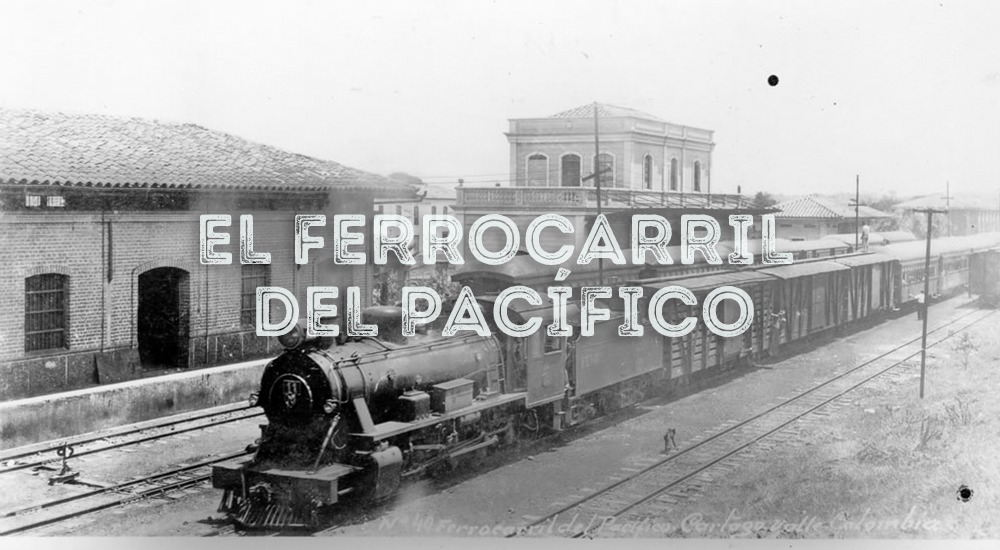 El Ferrocarril del Pacífico, los vericuetos del desarrollo