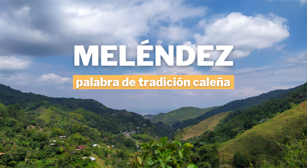 Cinco veces que ha sido usada la palabra Meléndez, para referirse a algo tradicional en Cali
